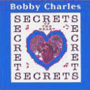 BOBBY CHARLES 「Secrets Of The Heart」