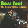 V.A. uBoss Soul ` The Genius Of Barry Whitev