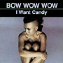 BOW WOW WOW uI Want Candyv