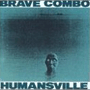 BRAVE COMBO uHumansvillev