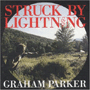 GRAHAM PARKER 「Struck By Lightning」