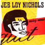 JEB LOY NICHOLS 「Easy Now」