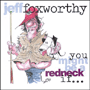 JEFF FOXWORTHY 「You Might Be A Redneck If...」