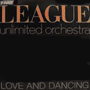 THE LEAGUE UNLIMITED ORCHESTRA uLove And Dancingv