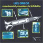 LOS CINCOS uExperimental Procedures In Hi-Fidelityv