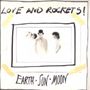 LOVE AND ROCKETS「Earth・Sun・Moon」
