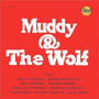 MUDDY WATERS & HOWLIN' WOLF 「Muddy & The Wolf」