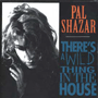 PAL SHAZAR 「There's A Wild Thing In The House」