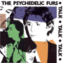 THE PSYCHEDELIC FURS 「Talk Talk Talk」