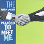 THE REPLACEMENTS uPlease To Meet Mev