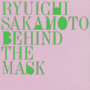 坂本龍一　「ビハインド・ザ・マスク＋３」