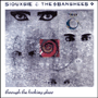 SIOUXSIE AND THE BANSHEES uThrough The Looking Glassv