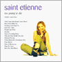 SAINT ETIENNE uToo Young To Die singles 1990-1995v