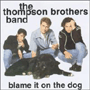 THE THOMPSON BROTHERS BAND uBlame It On The Dogv