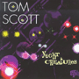TOM SCOTT 「Night Creatures」