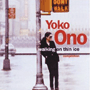 YOKO ONO uWalking On Thin Icev