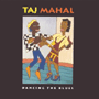 TAJ MAHAL uDancing The Bluesv