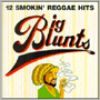V.A. uBig BluntsE 12 Smokin' Reggae Hitsv