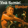 YMA SUMAC 「The Mambo!」