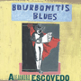 ALEJANDRO ESCOVEDO　「Bourbonitis Blues」