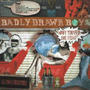 BADLY DRAWN BOY 「Have You Fed The Fish?」