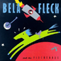 BELA FLECK AND THE FLECKTONES 「Bela Fleck And The Flecktones」