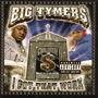 BIG TYMERS@uI Got That Workv