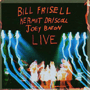 BILL FRISELL/KERMIT DRISCOLL/JOEY BARON uLivev