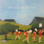 THE BIRD AND THE BEE@uThe Bird And The Beev