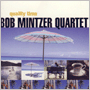 BOB MINTZER QUARTET 「Quality Time」