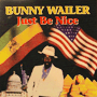 BUNNY WAILER uJust Be Nicev