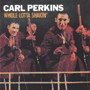 CARL PERKINS uWhole Lotta Shakin'v