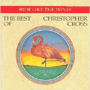 CHRISTOPHER CROSS 「Ride Like The Wind/The Best Of Christopher Cross」