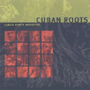 CUBAN ROOTS uCuban Roots Revisitedv