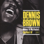 DENNIS BROWN uMoney In My Pocket: The Best Ofv