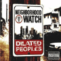 DILATED PEOPLES uNeighborhood Watchv