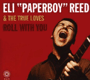 ELI "PAPERBOY" REED & THE TRUE LOVES uRoll With Youv