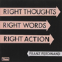 FRANZ FERDINAND uRight Toughts Right Words Right Actionv
