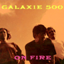 GALAXIE 500 uOn Firev