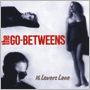 THE GO-BETWEENS 「16 Lovers Lane」