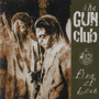 THE GUN CLUB uFire Of Lovev