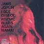 JANIS JOPLIN uI Got Dem Ol' Kozmic Blues Again Mama!v