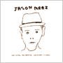 JASON MRAZ 「We Sing, We Dance, We Steal Things.」