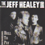 THE JEFF HEALEY BAND uHell To Payv