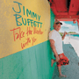 JIMMY BUFFETT 「Take The Weather With You」