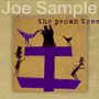 JOE SAMPLE uThe Pecan Treev