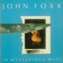 JOHN FOXX 「In Mysterious Ways」