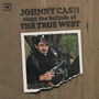 JOHNNY CASH 「Johnny Cash Sings The Ballads Of The True West」
