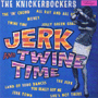 THE KNICKERBOCKERS uJerk And Twine Timev