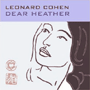 LEONARD COHEN 「Dear Heather」